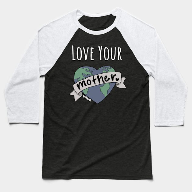 Love Your Mother Baseball T-Shirt by SKPink